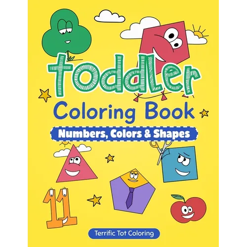 Toddler Coloring Book: Numbers, Colors, Shapes: Early Learning Activity Book for Kids Ages 3-5 - Paperback
