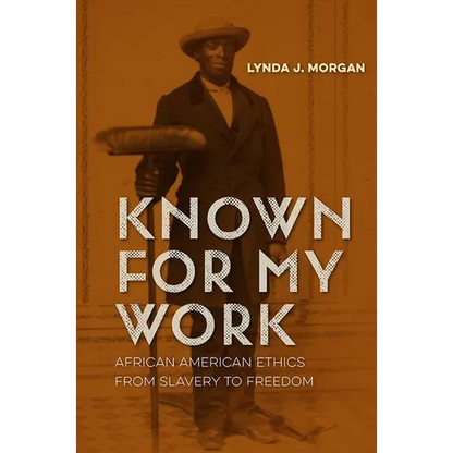 Known for My Work: African American Ethics from Slavery to Freedom - Paperback