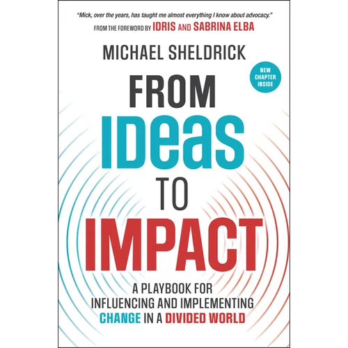 From Ideas to Impact: A Playbook for Influencing and Implementing Change in a Divided World - Paperback