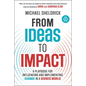 From Ideas to Impact: A Playbook for Influencing and Implementing Change in a Divided World - Paperback