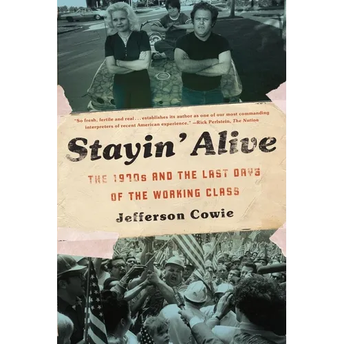 Stayin' Alive: The 1970s and the Last Days of the Working Class - Paperback