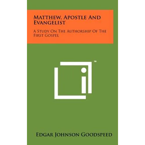 Matthew, Apostle And Evangelist: A Study On The Authorship Of The First Gospel - Hardcover