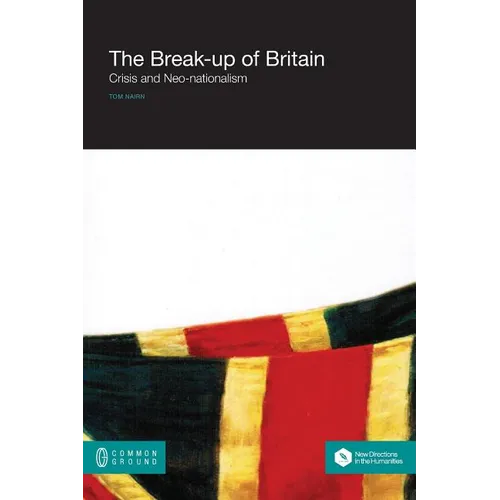 The Break-Up of Britain: Crisis and Neo-Nationalism - Paperback
