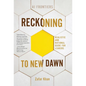 Reckoning to New Dawn - Hardcover