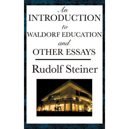 An Introduction to Waldorf Education and Other Essays - Hardcover