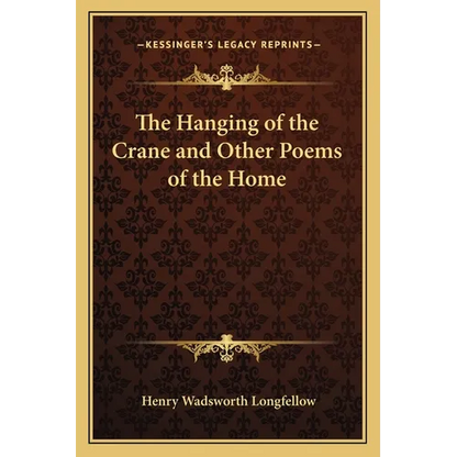 The Hanging of the Crane and Other Poems of the Home - Paperback