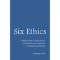 Six Ethics: A Rights-Based Approach to Establishing an Objective Common Morality - Paperback