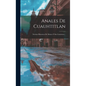 Anales De Cuauhtitlan: Noticias Historicas De Mexico Y Sus Contornos... - Hardcover