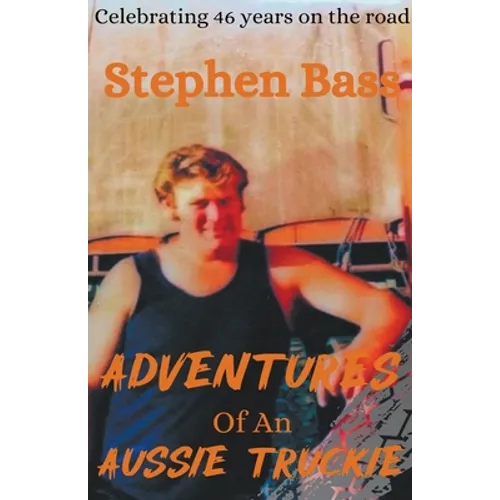 Adventures of an Aussie Truckie - Paperback