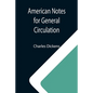 American Notes for General Circulation - Paperback