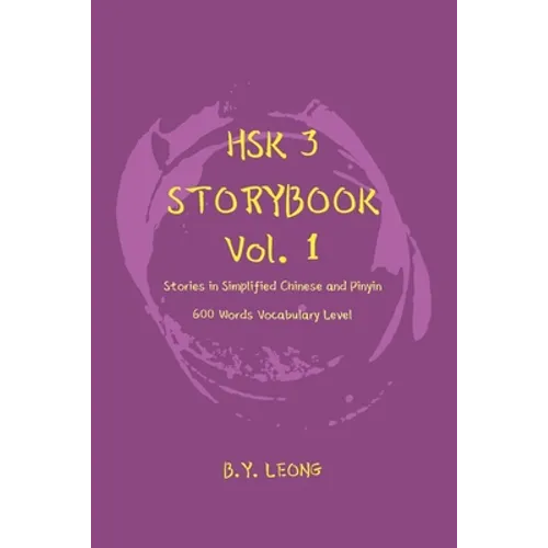 HSK 3 Storybook Vol 1: Stories in Simplified Chinese and Pinyin, 600 Word Vocabulary Level - Paperback