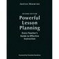 Powerful Lesson Planning: Every Teacher's Guide to Effective Instruction - Hardcover