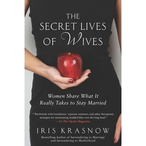 The Secret Lives of Wives: Women Share What It Really Takes to Stay Married - Paperback