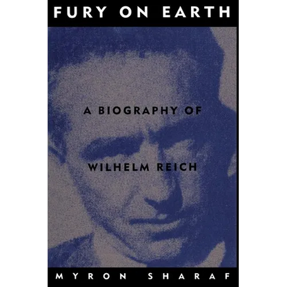 Fury on Earth: A Biography of Wilhelm Reich - Paperback