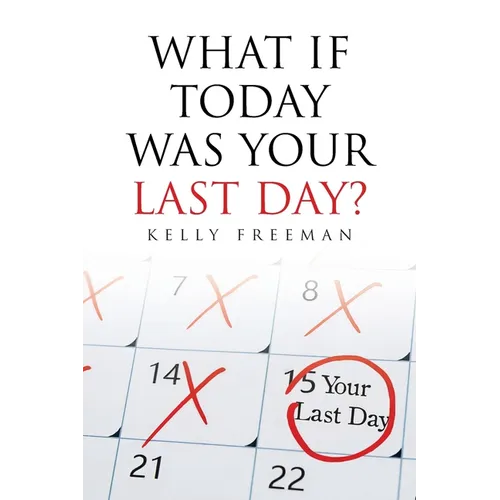 What If Today Was Your Last Day? - Paperback