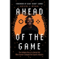 Ahead of the Game: The Unlikely Rise of a Detroit Kid Who Forever Changed the Esports Industry - Hardcover