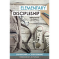 Elementary Discipleship: Getting Back to the Basics of Following Jesus - Paperback
