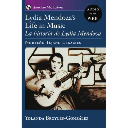 Lydia Mendoza's Life in Music: La Historia de Lydia Mendoza: Norteño Tejano Legacies - Paperback