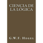 Ciencia de la Logica (Spanish Edition) - Paperback