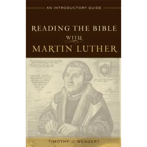 Reading the Bible with Martin Luther: An Introductory Guide - Paperback
