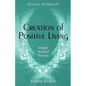 Creation of Positive Living: Angelic Request Therapy - Paperback