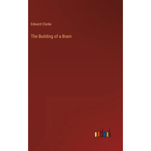 The Building of a Brain - Hardcover