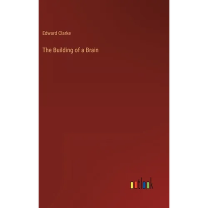 The Building of a Brain - Hardcover