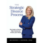 The Strategic Divorce Process: The Guide to Divorce, Take Control and Protect Your Future - Hardcover