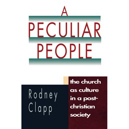 A Peculiar People: The Church as Culture in a Post-Christian Society - Paperback
