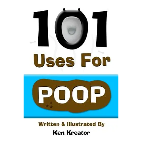 101 Uses For Poop: 101 Uses For Poop - Paperback