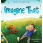 Imagine That - Hardcover