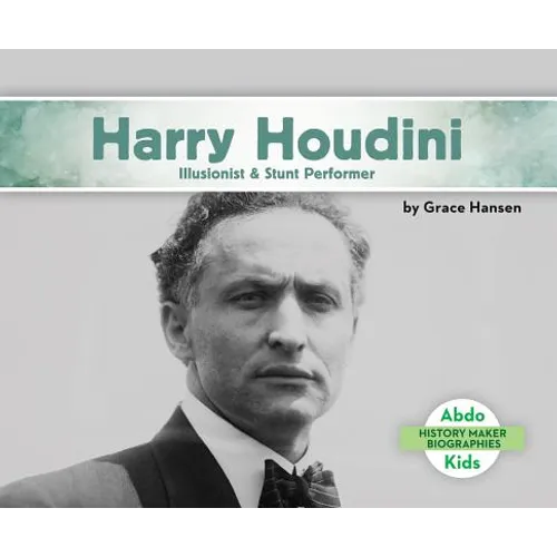 Harry Houdini: Illusionist & Stunt Performer: Illusionist & Stunt Performer - Library Binding