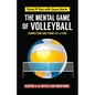 The Mental Game of Volleyball: Competing One Point at a Time - Paperback