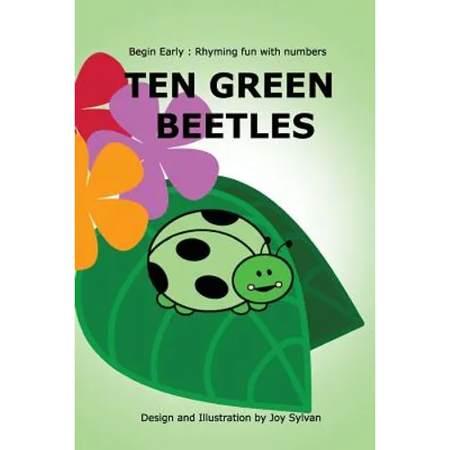 Ten Green Beetles: Begin Early: Rhyming fun with numbers - Introduce babies and toddlers to counting and numbers with bright pictures and - Paperback