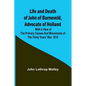 Life and Death of John of Barneveld, Advocate of Holland: with a view of the primary causes and movements of the Thirty Years' War, 1618 - Paperback