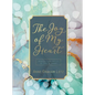 The Joy of My Heart: Meditating Daily on God's Word (a 365-Day Devotional) - Hardcover