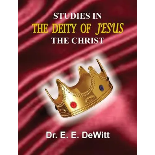 Studies In The Deity of Jesus, The Christ - Paperback