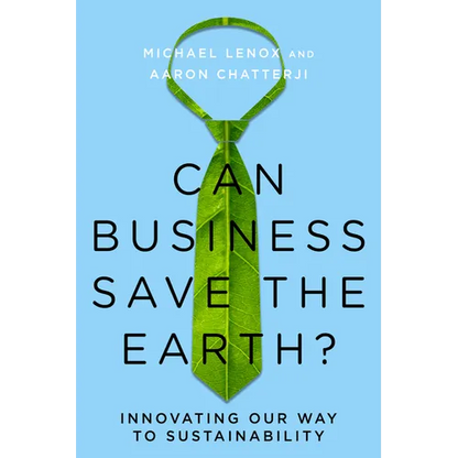 Can Business Save the Earth?: Innovating Our Way to Sustainability - Hardcover