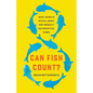 Can Fish Count?: What Animals Reveal about Our Uniquely Mathematical Minds - Hardcover