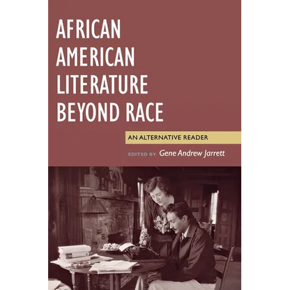 African American Literature Beyond Race: An Alternative Reader - Paperback