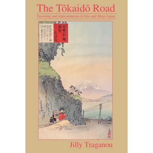 The Tôkaidô Road: Travelling and Representation in EDO and Meiji Japan - Paperback