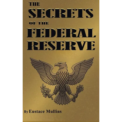 The Secrets of the Federal Reserve - Hardcover