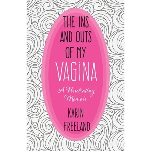 The Ins and Outs of My Vagina - Paperback