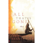 All That Is Gone - Hardcover