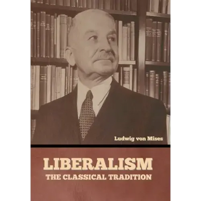 Liberalism: The Classical Tradition - Hardcover