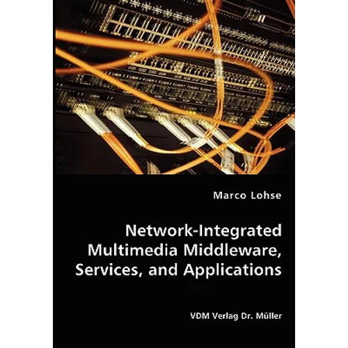 Network-Integrated Multimedia Middleware, Services, and Applications - Paperback