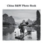 China B&W Photo Book: A Photographic Exploration of the World's Oldest Civilization - Paperback