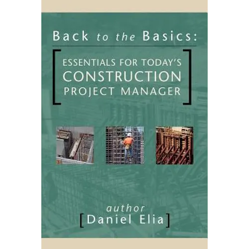 Back to the Basics: Essentials for Today's Construction Project Manager - Paperback