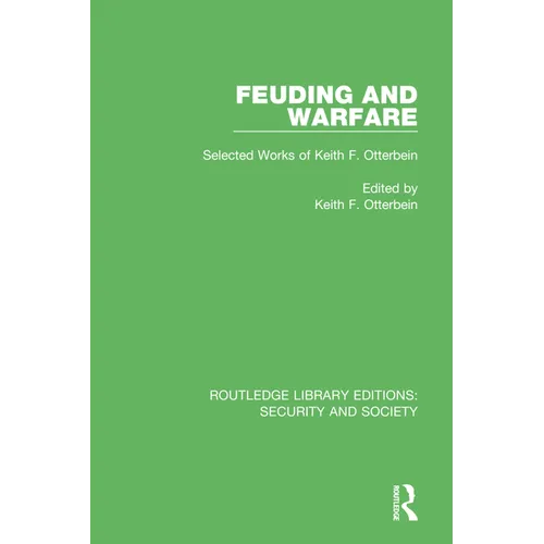 Feuding and Warfare: Selected Works of Keith F. Otterbein - Paperback