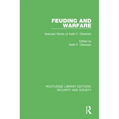 Feuding and Warfare: Selected Works of Keith F. Otterbein - Paperback